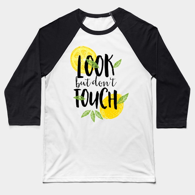 Look But Don't Touch Baseball T-Shirt by CoffeeandTeas